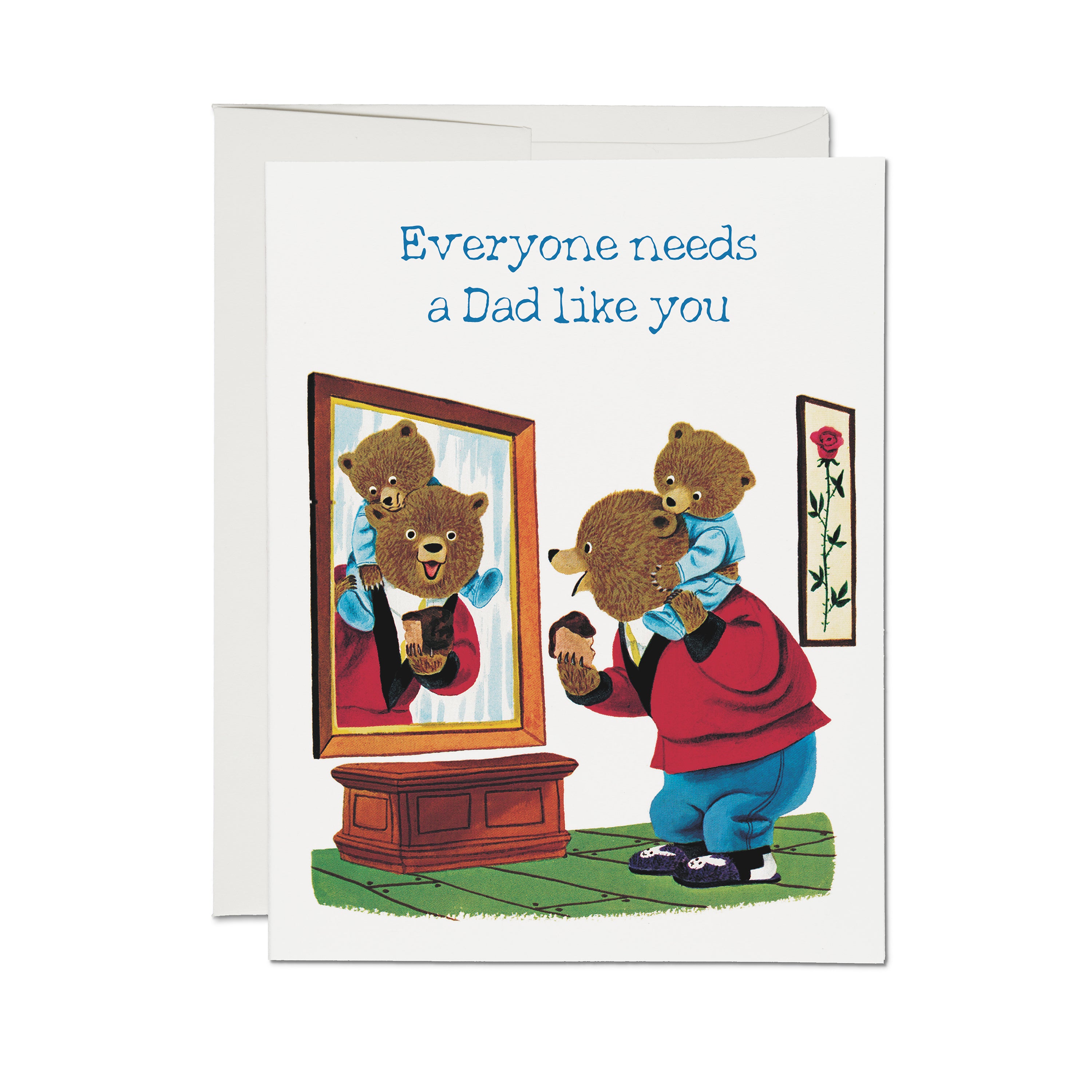 Father's Day card with a father bear and child on his shoulders looking in a mirror, with text 'Everyone needs a Dad like you.'